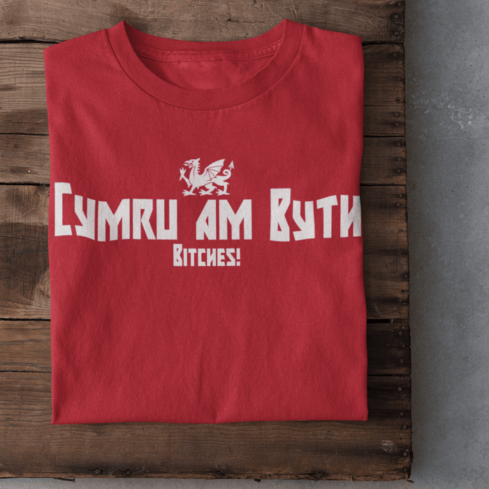 Cymru am Byth Bitches - Organic Welsh T Shirt - Giftware Wales