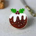 Christmas pudding brooch PB141 - Giftware Wales