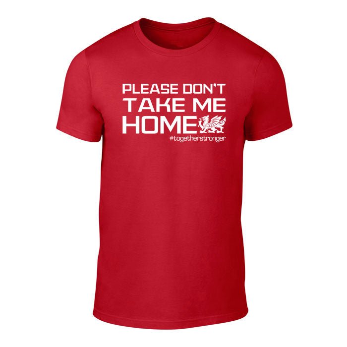Don't Take Me Home - Wales Football T-Shirt - Giftware Wales