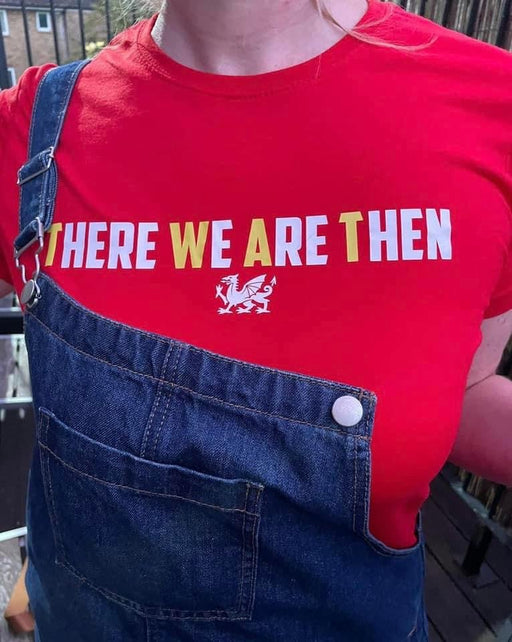 There We Are Then! - Welsh (Ladies) Banter T-Shirt - Giftware Wales