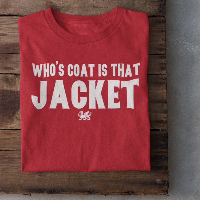 'Whose Coat Is That Jacket' - Welsh T-Shirt - Giftware Wales