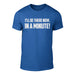 I'll be there Now, In a Minute - Welsh Banter T-Shirt BLUE