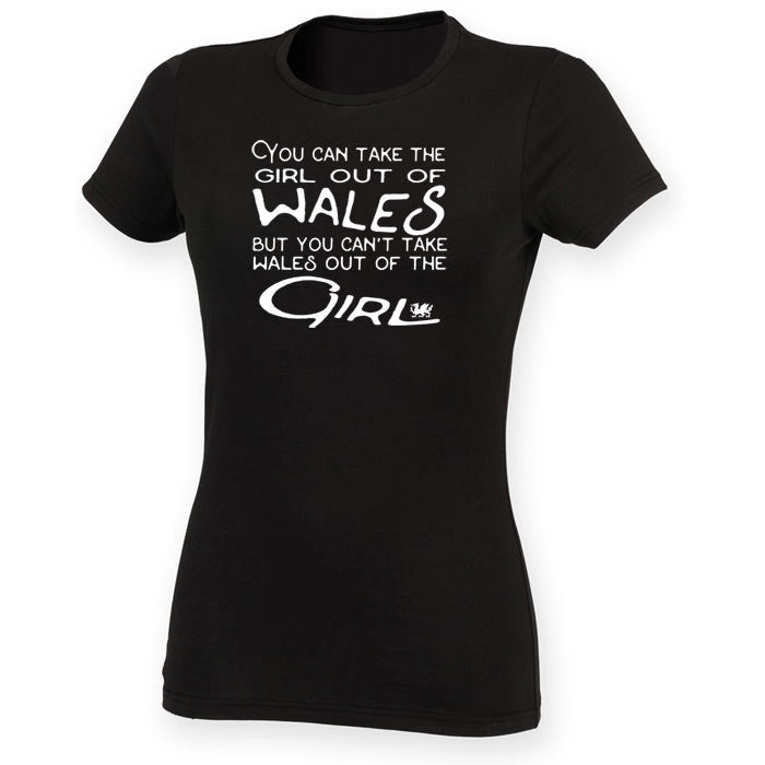 Take The Girl Out Of Wales - Ladies T-Shirt